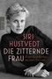 Texte: SIRI HUSTVEDT DIE ZITTERNDE FRAU Eine Geschichte meiner Nerven. Schwarz-weiß Foto einer Frau in Schwarz., Buch