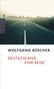 Wolfgang Büscher: Deutschland, eine Reise, Buch