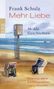 Frank Schulz: Mehr Liebe, Buch, Buch