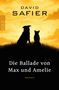 Oben „David Safier“, unten „Die Ballade von Max und Amelie“, „Roman“. Silhouetten von zwei Hunden vor gelbem Himmel., Buch