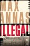 Max Annas: Illegal, Buch