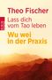 Theo Fischer: Lass dich vom Tao leben, Buch