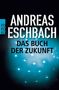 Andreas Eschbach: Das Buch der Zukunft, Buch, Buch