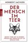 Norbert Sachser: Der Mensch im Tier, Buch, Buch