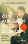 Timo Ameruoso: Zum Aufgeben ist es zu spät!, Buch