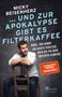 Micky Beisenherz: ... und zur Apokalypse gibt es Filterkaffee, Buch