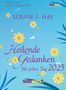 Louise Hay: Heilende Gedanken für jeden Tag 2025 - Tagesabreißkalender zum Aufstellen oder Aufhängen, Kalender