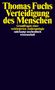 Thomas Fuchs: Verteidigung des Menschen, Buch