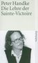 Peter Handke: Die Lehre der Sainte-Victoire, Buch, Buch