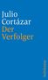 Julio Cortazar Rudolf Wittkopf : Der Verfolger - In Memoriam Charlie Parker, Buch