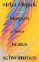 Sirka Elspaß: hungern beten heulen schwimmen, Buch, Buch