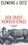 Clemens J. Setz: Der Trost runder Dinge, Buch