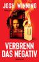 Josh Winning: Verbrenn das Negativ, Buch