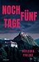„NOCH FÜNF TAGE“ in großer Schrift. „Thriller“ darunter. Berglandschaft mit Hotel, dunkler Himmel, rote Schrift., Buch