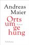 „Andreas Maier“, „Ortsumgehung Roman“, „Suhrkamp“. Schlichtes Design, schwarze und rote Schrift auf weißem Hintergrund.