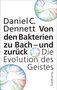 Daniel C. Dennett: Von den Bakterien zu Bach - und zurück, Buch