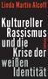 Linda Martín Alcoff: Kultureller Rassismus und die Krise der weißen Identität, Buch