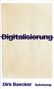 Text: "Digitalisierung" durchgestrichen, "Dirk Baecker", "Suhrkamp". Cremefarbener Hintergrund.