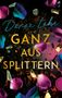 Danae Lake: Ganz aus Splittern, Buch