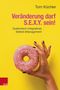 Tom Küchler: Veränderung darf S.E.X.Y. sein!, Buch