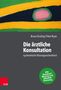 Bruno Kissling: Die ärztliche Konsultation - systemisch-lösungsorientiert, Buch
