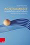 Gerald Weischede: Achtsamkeit verstehen und leben, Buch