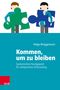 Helga Brüggemann: Kommen, um zu bleiben - Systemisches Handgepäck für erfolgreiches Onboarding, Buch