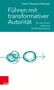 Frank H. Baumann-Habersack: Führen mit transformativer Autorität, Buch