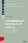 Markus Schmidt: Gottesdienst als Handlung und Haltung, Buch, Buch
