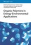 Organic Polymers in Energy-Environmental Applications, Buch
