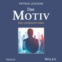Patrick M. Lencioni: Das Motiv: Der einzige gute Grund für Führungsarbeit - eine Leadership-Fabel, CD