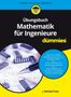 J. Michael Fried: Übungsbuch Mathematik für Ingenieure für Dummies, Buch