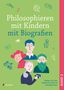 Arne Moritz: Philosophieren mit Kindern mit Biografien, Buch