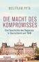 „Die Macht des Kompromisses: Eine Geschichte des Regierens in Deutschland seit 1848“ von Wolfram Pyta. Bild vom Reichstagsgebäude., Buch