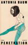 „ANTONIA BAUM“, „ROMAN“, „PENETRATION“, „CLAASSEN“. Illustration einer Frau in türkiser Hose, sitzend und melancholisch.