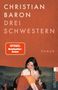 "CHRISTIAN BARON DREI SCHWESTERN Roman. SPIEGEL Bestseller-Autor. Frau sitzt auf Sofa, in Decke eingewickelt.", Buch