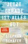 „JETZT GERADE IST ALLES GUT“ von Stephan Schäfer. Illustration: Ein Strand mit einem Holzweg, blauem Himmel und Meer., Buch