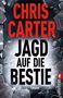 Chris Carter: Jagd auf die Bestie, Buch