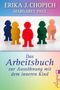 Erika J. Chopich: Das Arbeitsbuch zur Aussöhnung mit dem inneren Kind, Buch