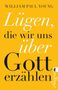 William Paul Young: Lügen, die wir uns über Gott erzählen, Buch
