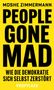 MOSHE ZIMMERMANN
PEOPLE GONE MAD
WIE DIE DEMOKRATIE SICH SELBST ZERSTÖRT
PROPYLÄEN
Gelber Hintergrund, schwarze Schrift., Buch