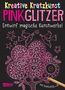 Anton Poitier: Kreative Kratzkunst: Pink Glitzer: Set mit 10 Kratzbildern, Anleitungsbuch und Holzstift, Buch