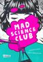 „MAD SCIENCE CLUB“ in großer Schrift, zwei Laborgefäße, eine Person mit Pony und geschlossenen Augen, Comic-Stil., Buch