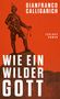 Gianfranco Calligarich: Wie ein wilder Gott, Buch