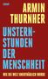 Armin Thurnher: Unsternstunden der Menschheit, Buch