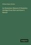William Ripley Nichols: An Elementary Manual of Chemistry: Abridged from Eliot and Storer's Manual, Buch
