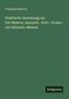 Friedrich Dietrich: Praktische Anweisung zur Oel-Malerei, Aquarell-, Holz-, Fresko- und Miniatur-Malerei, Buch