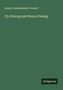 Henry Cholmondeley-Pennell: Fly-Fishing and Worm-Fishing, Buch, Buch