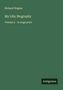 Titel: Richard Wagner, My Life; Biography, Volume 2 - in large print. Grüner Hintergrund, "Antigonos" unten rechts., Buch