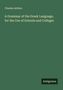 Charles Anthon: A Grammar of the Greek Language, for the Use of Schools and Colleges, Buch
